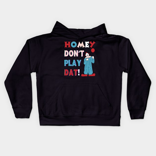 Homie don't play that T-Shirt Kids Hoodie by Surrealart